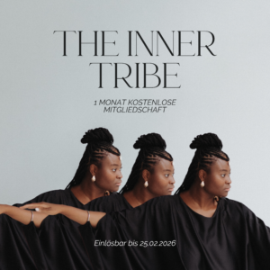 1-monatigen Zugang zu unserem Programm „The Inner Tribe“ (Wert: 500 Euro) von Charifa Radji